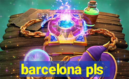 barcelona pls